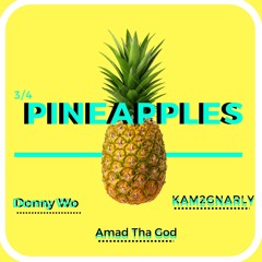 Pineapples- Amad, Donny Wo, Kam2Gnarly