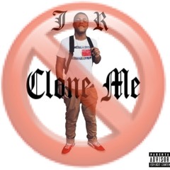 JR-CLONE ME (PROD. BY King Wonka)