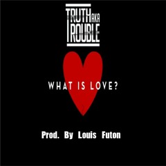 What Is Love? (Prod. By Louis Futon)