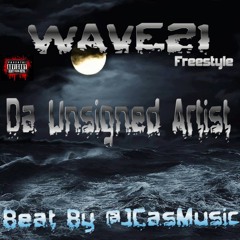 Wave 21 Freestyle -Da Unsigned Artist X JCasMusic