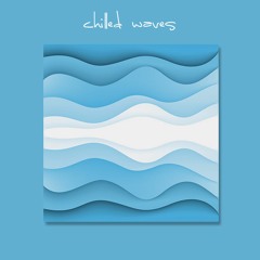 Chilled Waves w/ Mike B. Fort)