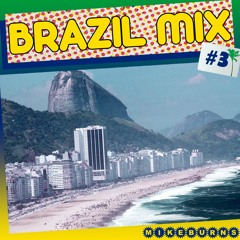 mikeBurns - Brazil Mix #3