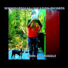 Sennid & Reggae  Livication Records -Been A Struggle!!