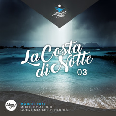 La Costa Di Notte 003 With Alex H Guest Mix Keith Harris