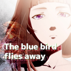 The blue bird flies away(Mashup&cover)