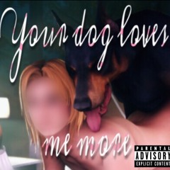 YOUR DOG LOVES ME MORE MIXTAPE
