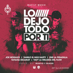 Lo Dejo Todo Por Ti - Tatiana Escarlet, Eme La Pesadilla, Joe, Yamilo & Yavy