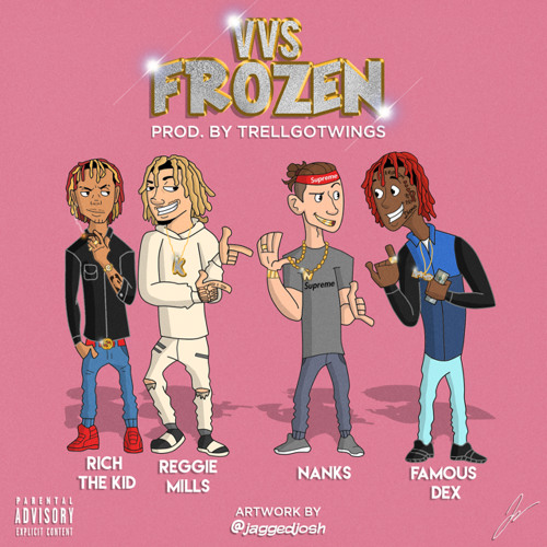 Nanks - VVS Frozen (Feat. Rich The Kid, Famous Dex, Reggie Mills)
