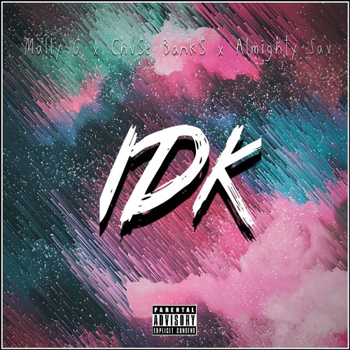 IDK Ft. Chv$e Bank$ x Almighty Sav