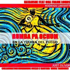 Oba F Lords & Rodrigo L - RUMBA PA OCHUN EN TIERRA DEL FUEGO (Just Oliver PROUD Santeria Tambores)