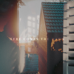 Here Comes the Dawn