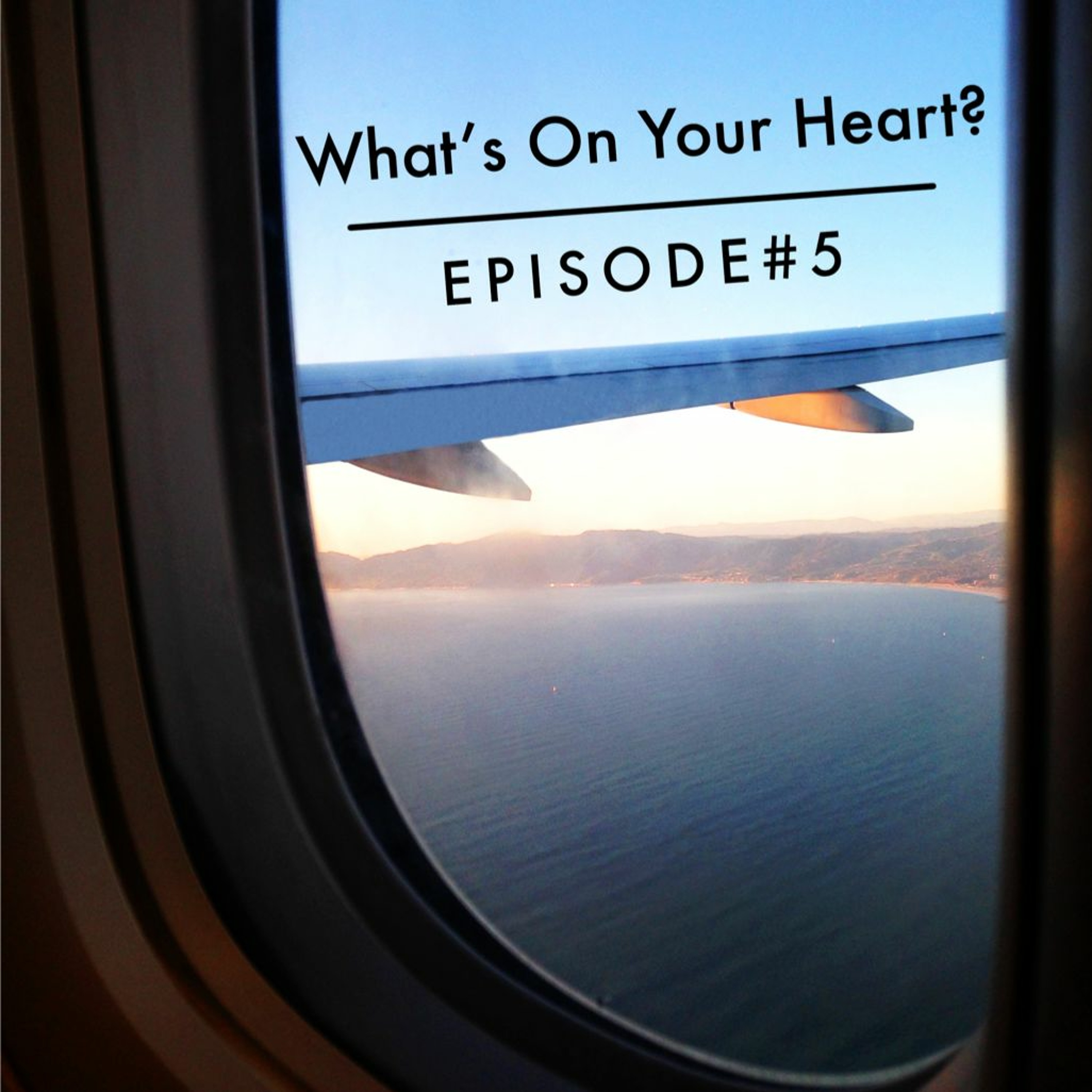 Episode 5 - What's On Your Heart? episode artwork