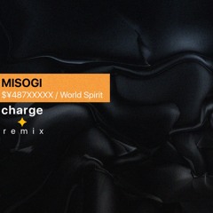 MISOGI - $¥487XXXXX / World Spirit ( charge ✦ remix )