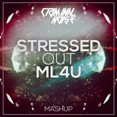 Stressed Out M4LU (Criminal Noise Mashup) *FREE DOWNLOAD*