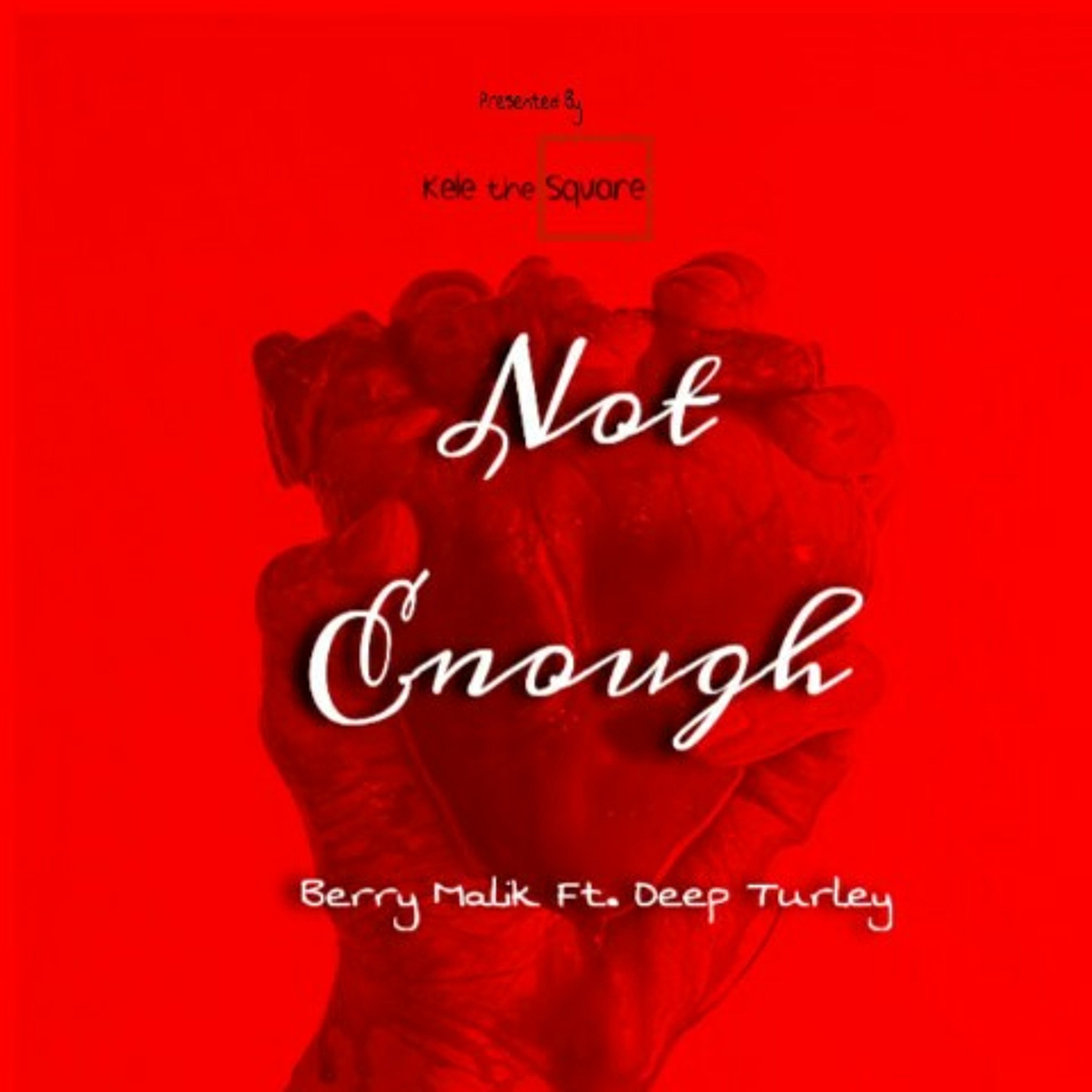 Not Enough | Berry Malik Ft. Deep Turley / Presented By Kele The Square episode artwork