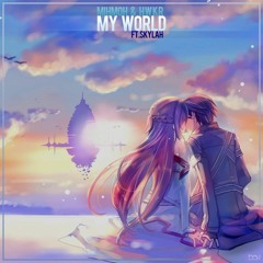 Mihmoh & HWKR - My World (ft.Skylah) Original Mix