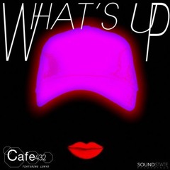 Cafe 432 (Feat. Lonyo) - What's Up (Club Mix)