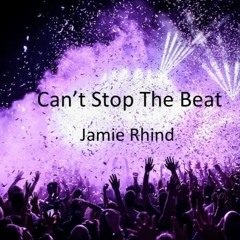 Can’t Stop The Beat - Jamie Rhind