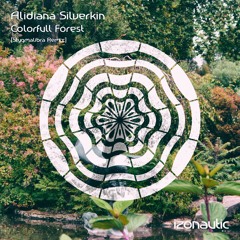 IZN001: Alidiana Silverkin - Colorfull Forest (Stygmalibra Remix)