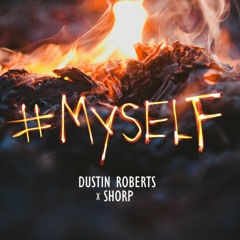 SHORP - Myself (feat. Dustin Roberts)