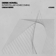Derek Howell - Interstellar Homecoming (Cream Remix) [Yang] (Preview).