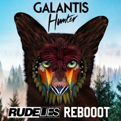 Galantis - Hunter (RudeLies ReBoot)