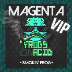 MAGENTA - SMOKIN' FROG VIP (FROGS ON ACID) [FREE DOWNLOAD]