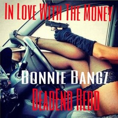 In Love With Da Money - Ft DeadEnd Redd