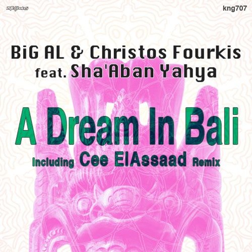 BiG AL & Christos Fourkis Feat. Sha'Aban Yahya - A Dream In Bali (Original Mix)- King Street Sounds