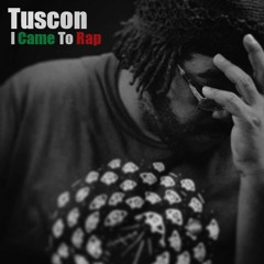 Tuscon - I Came To Rap [prod. by Lazurus]