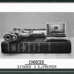 Choices (Produced by DJ PREMIER)