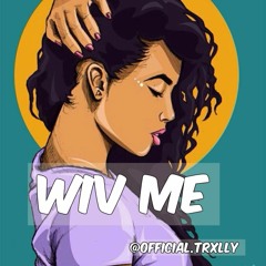 Trxlly - Wiv Me