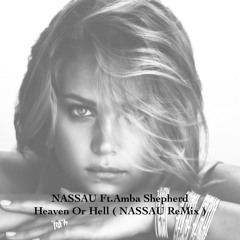NASSAU Ft.Amba Shepherd - Heaven Or Hell ( NASSAU ReMix )