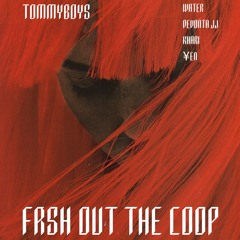 TommyBoys - Frsh Out The Coop Ft. Water, Devonta Jj, Kharikavinci & Tommy ¥en