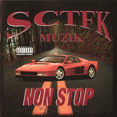 SCTFK- NON STOP!