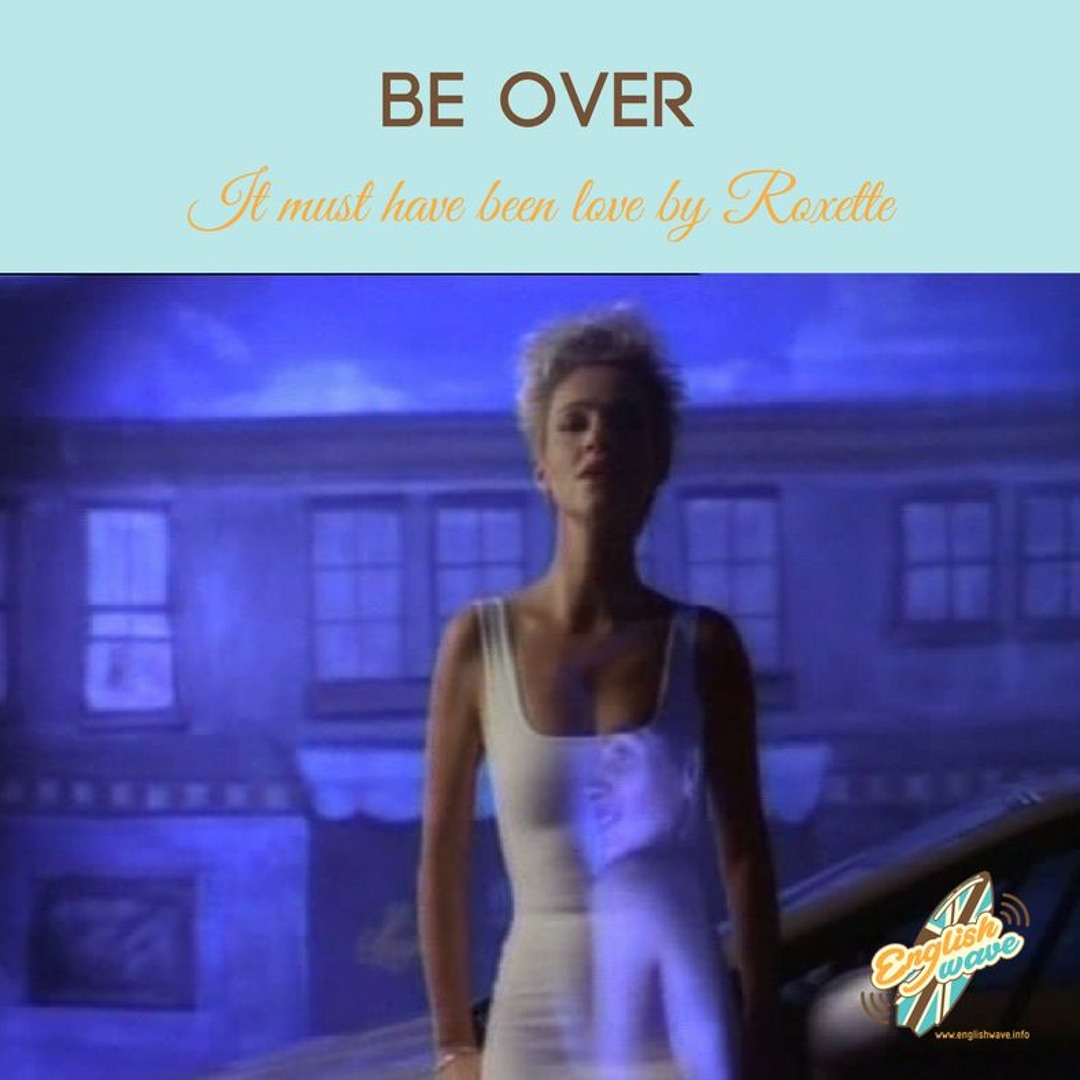 I must to be love. Must have been love. it must have been love roxette. roxette it must have been love перевод.