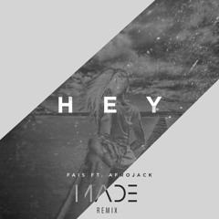 Fais - Hey Ft. Afrojack (Made Remix)
