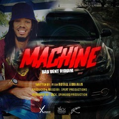 ROYALL - MACHINE (BAD DENT RIDDIM)