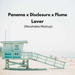 Panama x Disclosure x Flume - Lover (Morphable Mashup)