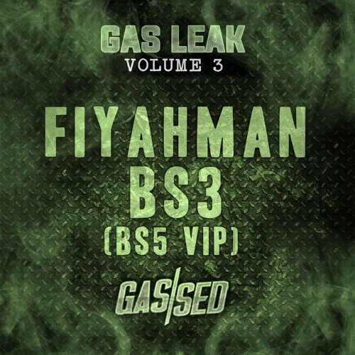 Fiyahman - BS3 (BS5 VIP)[Gas Leak Vol.3]
