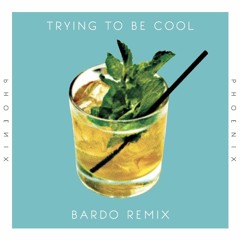 Phoenix - Trying To Be Cool (Bardo Remix)