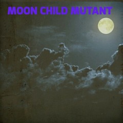 MOON CHILD MUTANT VOL 1