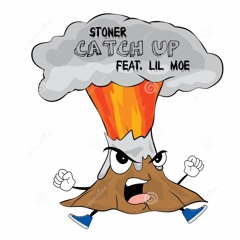 Stoner - Catch Up Feat. Lil Moe (Prod. By Jay Flame Yrs808)
