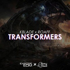 Kblade X ROAFF - Transformers (Original Mix)*BUY=FREE DOWNLOAD*