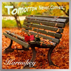 Tomorrow Never Comes