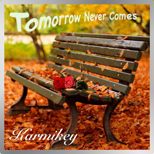 Tomorrow Never Comes
