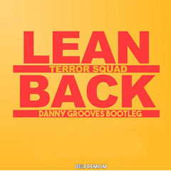 Terror Squad - Lean Back (Danny Grooves Bootleg)