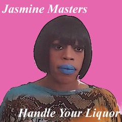 Handle Your Liquor - Jasmine Masters