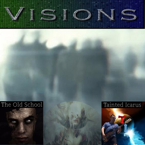 Visions - Collab - The Old School & Tainted Icarus