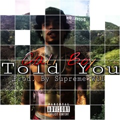 Cali Boy- I Told You (prod by.SupremeWill)Mixed/Mastered by. llxbiggboo